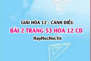 Giải bài 2 trang 53 Hóa 12 Cánh Diều SGK